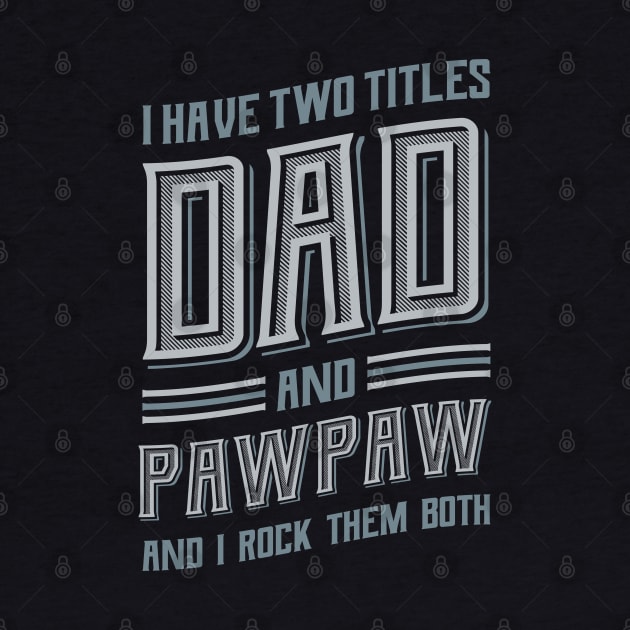 I have Two Titles Dad and Pawpaw by aneisha